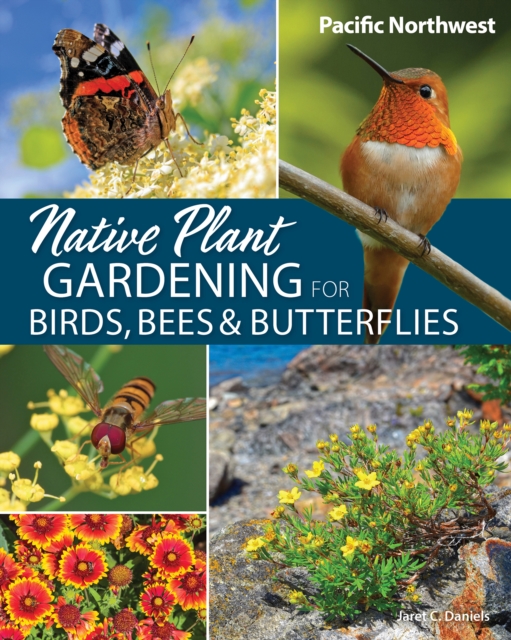 Native Plant Gardening for Birds, Bees & Butterflies