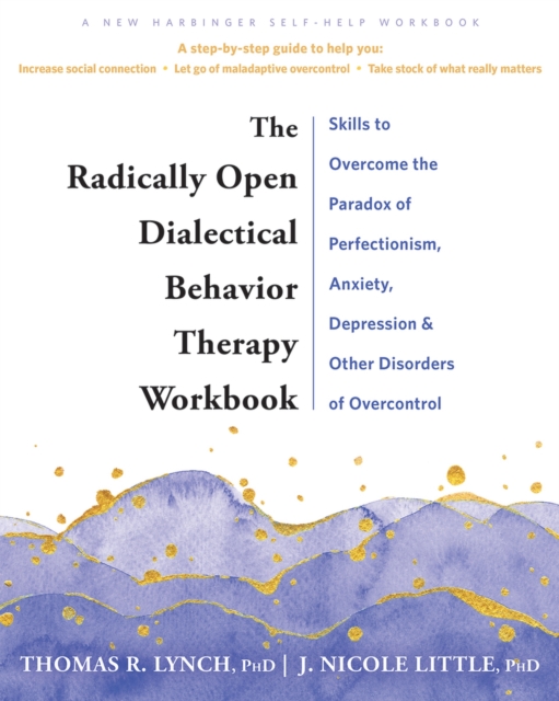The Radically Open Dialectical Behavior Therapy Workbook