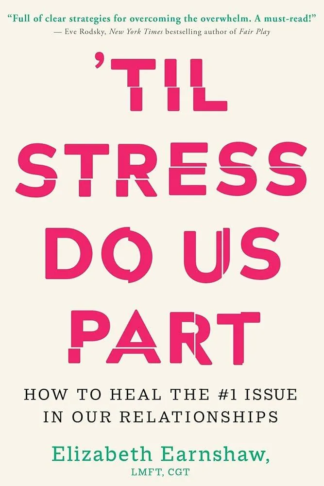 Til Stress Do Us Part : How to Heal the #1 Issue in Our Relationships