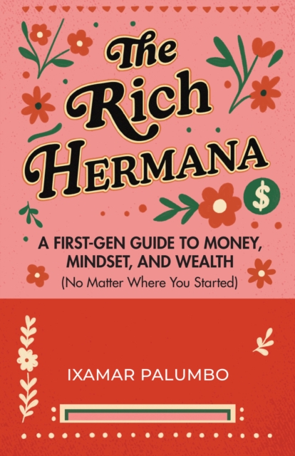 The Rich Hermana's Guide to Immigrant Finances