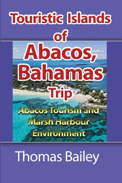 Abacos Tourism and Marsh Harbour Environment