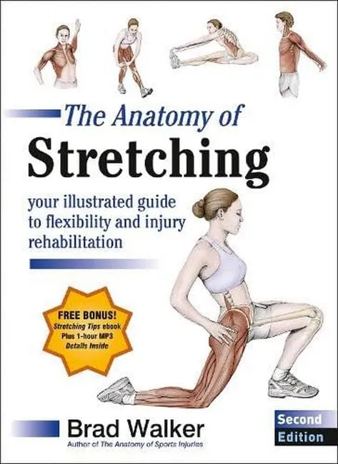 The Anatomy of Stretching : Your Illustrated Guide to Flexibility and Injury Rehabilitation