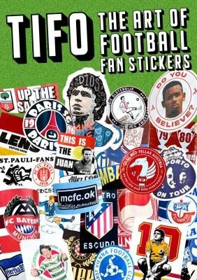 TIFO : The Art of Football Fan Stickers