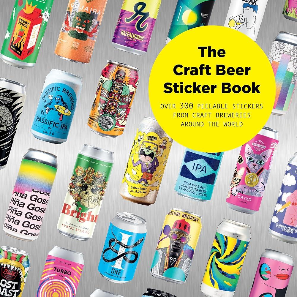 The Craft Beer Sticker Book : 300 Peelable Stickers From Craft Breweries Around The World