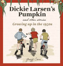 Dickie Larsen's Pumpkin & Other Stories