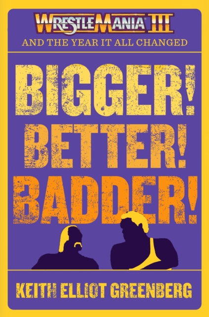 BIGGER! BETTER! BADDER!