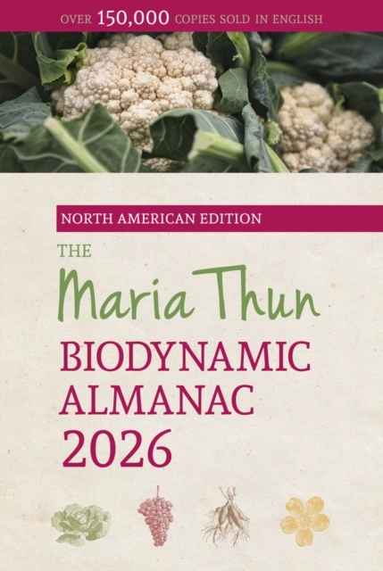 The North American Maria Thun Biodynamic Almanac