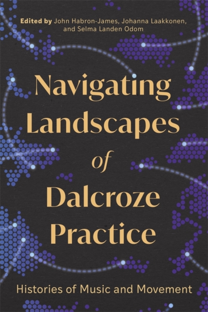 Navigating Landscapes of Dalcroze Practice