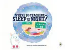 Where do Teachers Sleep at Night?