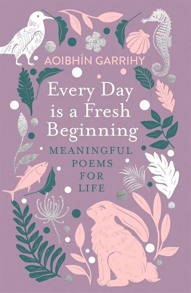 Every Day is a Fresh Beginning: The Number 1 Bestseller : Meaningful Poems for Life