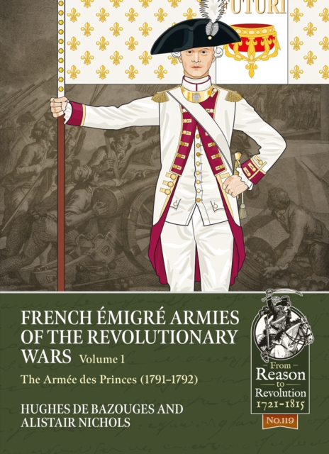 French Emigre Armies of the Revolutionary Wars Volume 1