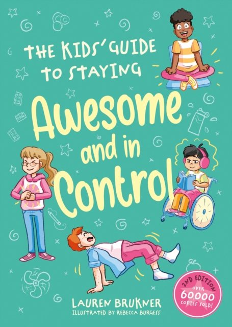 The Kids' Guide to Staying Awesome and In Control, 2nd Edition