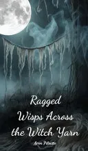 Ragged Wisps Across the Witch Yarn