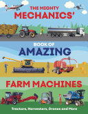 The Mighty Mechanics’ Book of Amazing Farm Machines