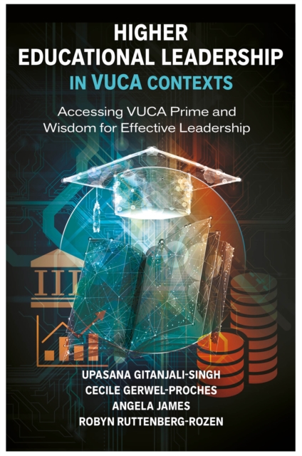 Higher Educational Leadership in VUCA Contexts
