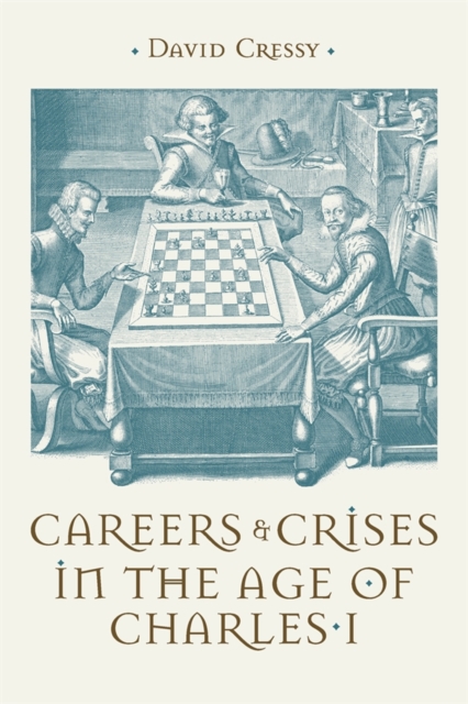 Careers and Crises in the Age of Charles I