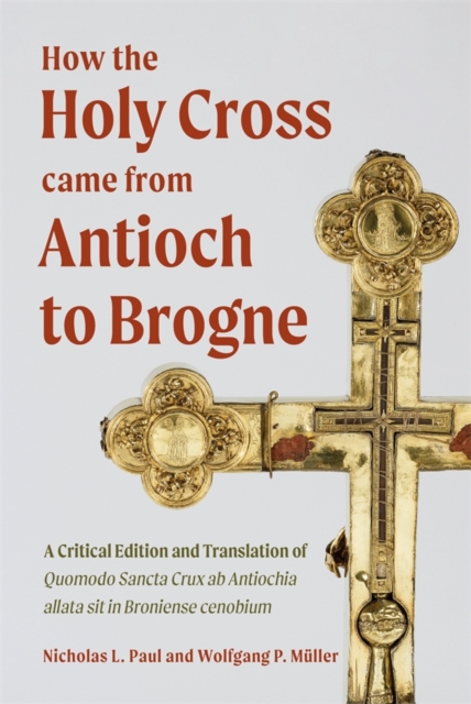 How the Holy Cross came from Antioch to Brogne