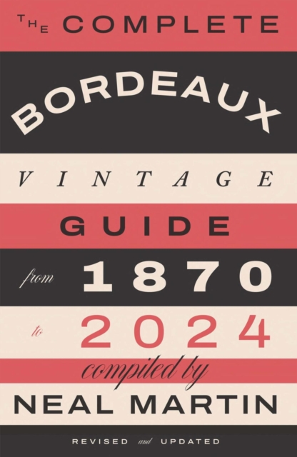 The Complete Bordeaux Vintage Guide
