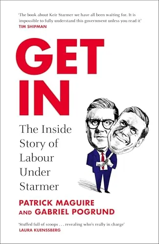 Get In : The Inside Story of Labour Under Starmer