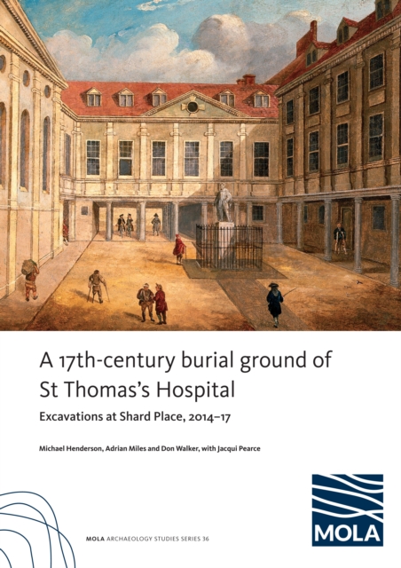 ?A 17th-century burial ground of St Thomas’s Hospital, Southwark