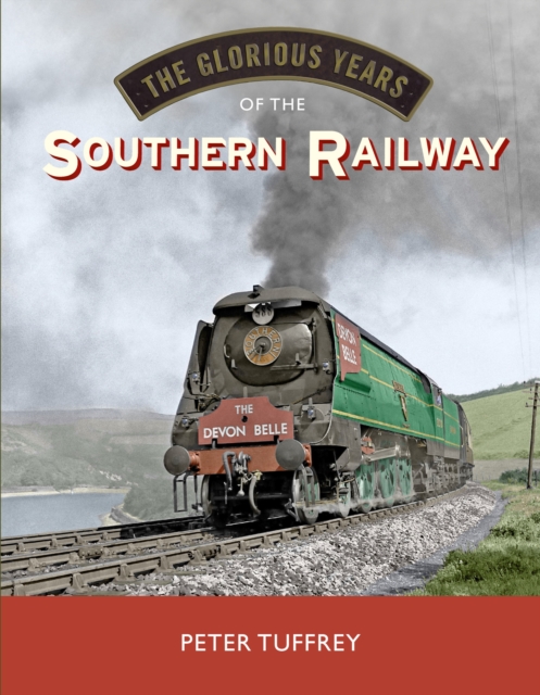 The Glorious Years of the Southern Railway