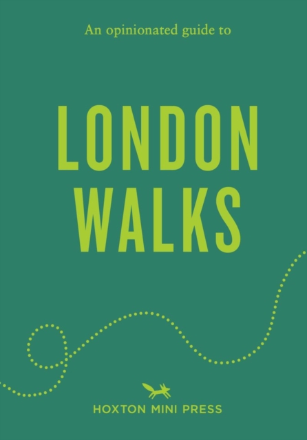 An Opinionated Guide to London Walks