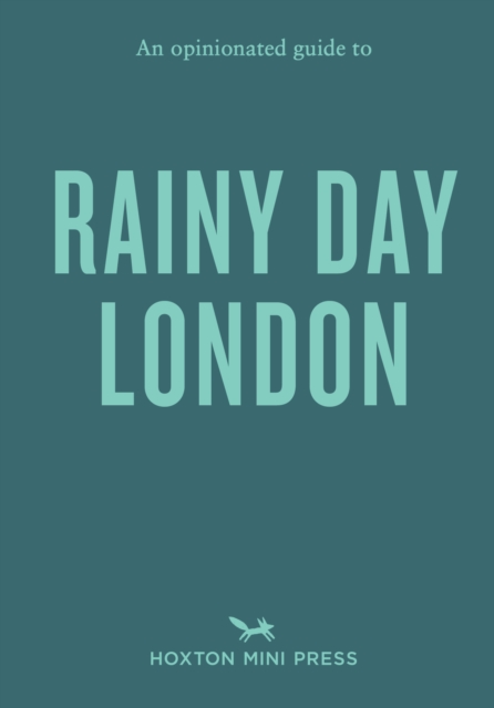 An Opinionated Guide to Rainy Day London