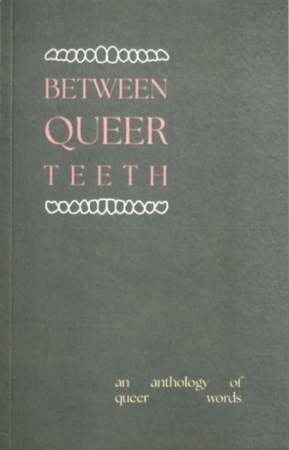 Between Queer Teeth