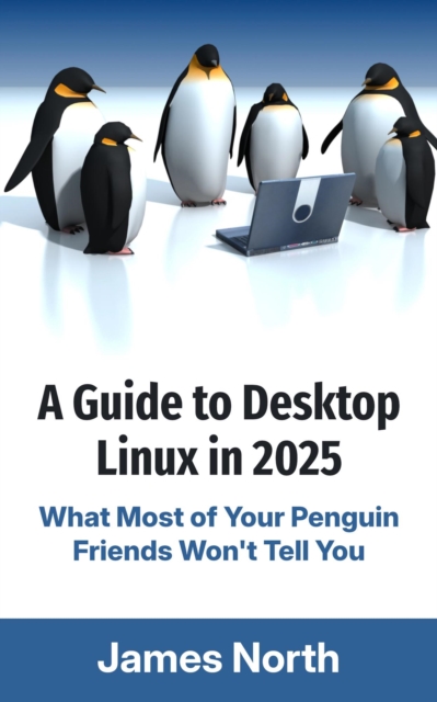 A Guide to Desktop Linux in 2025