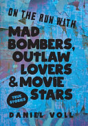 On the Run with Mad Bombers, Outlaw Lovers & Movie Stars