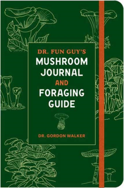 Dr. Fun Guy's Mushroom Journal and Foraging Guide