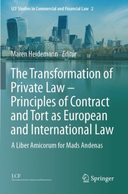 The Transformation of Private Law – Principles of Contract and Tort as European and International Law