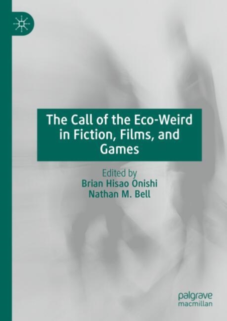 The Call of the Eco-Weird in Fiction, Films, and Games (2025)