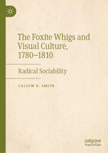 The Foxite Whigs and Visual Culture, 1780-1810