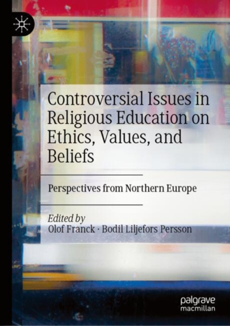 Controversial Issues in Religious Education on Ethics, Values, and Beliefs