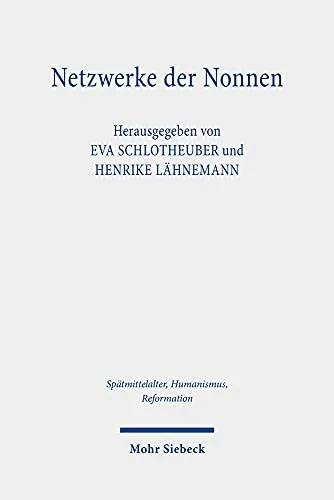 Netzwerke der Nonnen : Kritische Edition der Briefsammlung der Luner Benediktinerinnen (Hs. 15, ca. 1460-1555)