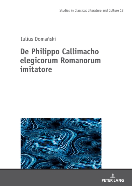 De Philippo Callimacho elegicorum Romanorum imitatore