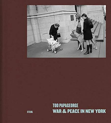 Tod Papageorge: War and Peace in New York : Photographs 1966–1971