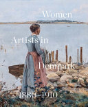 Women Artists in Denmark 1880-1910