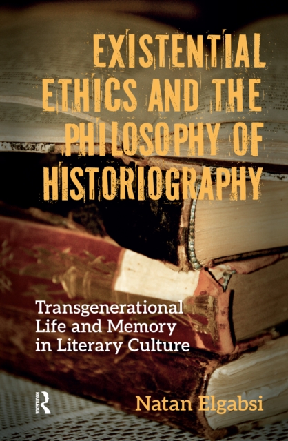 Existential Ethics and the Philosophy of Historiography