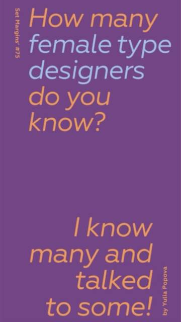 How Many Female Type Designers Do You Know? I Know Many and Talked to Some!