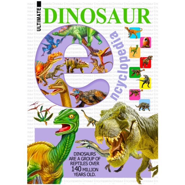 The Ultimate Encyclopedia Of Dinosaurs