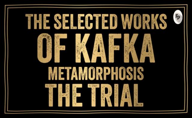 Selected Works of Kafka (Deluxe Hardbound Edition)