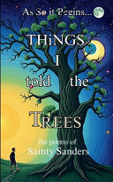 Things I Told the Trees (Edition1st)