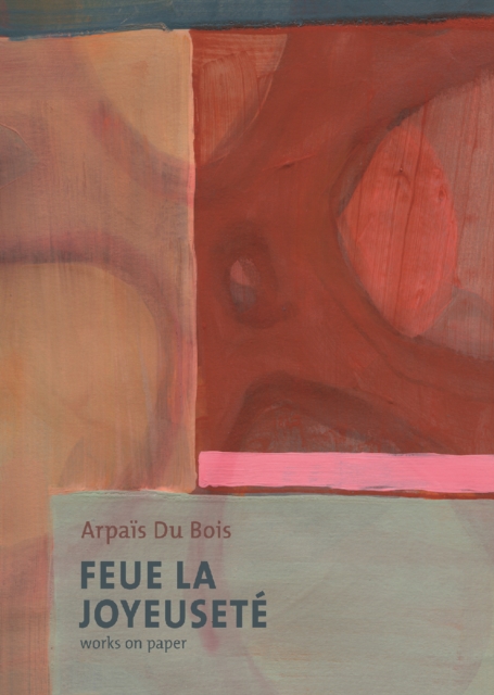 Feue La Joyeusete/Works on Paper
