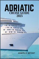 Adriatic Cruise Guide 2025