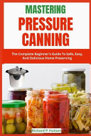 Mastering Pressure Canning