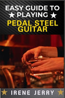 Easy Guide to Playing Pedal Steel Guitar