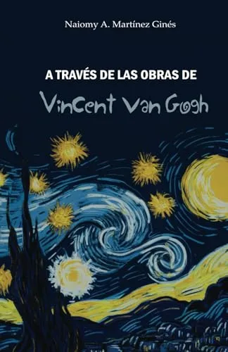 A traves de las obras de Vincent van Gogh