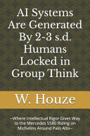 AI Systems Are Generated By 2-3 s.d. Humans Locked in Group Think